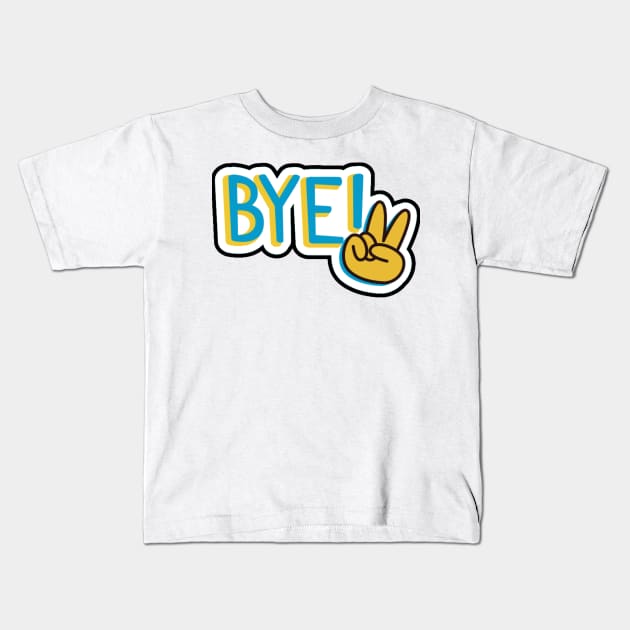 Bye Kids T-Shirt by Horisondesignz